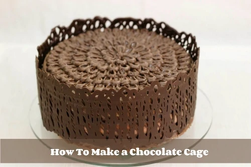 How to make a chocolate cage (500x333)