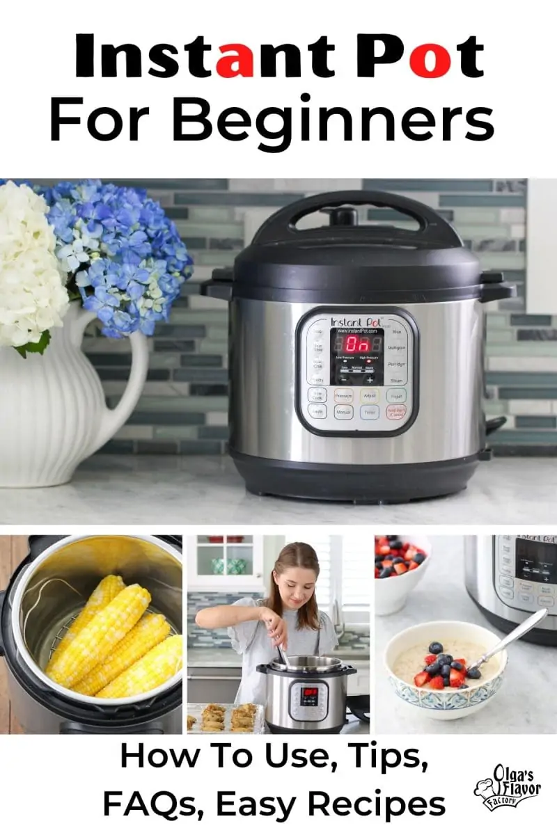 Instant Pot For beginners - tips, how to use the instant pot, best recipes for the Instant Pot, and frequently asked questions